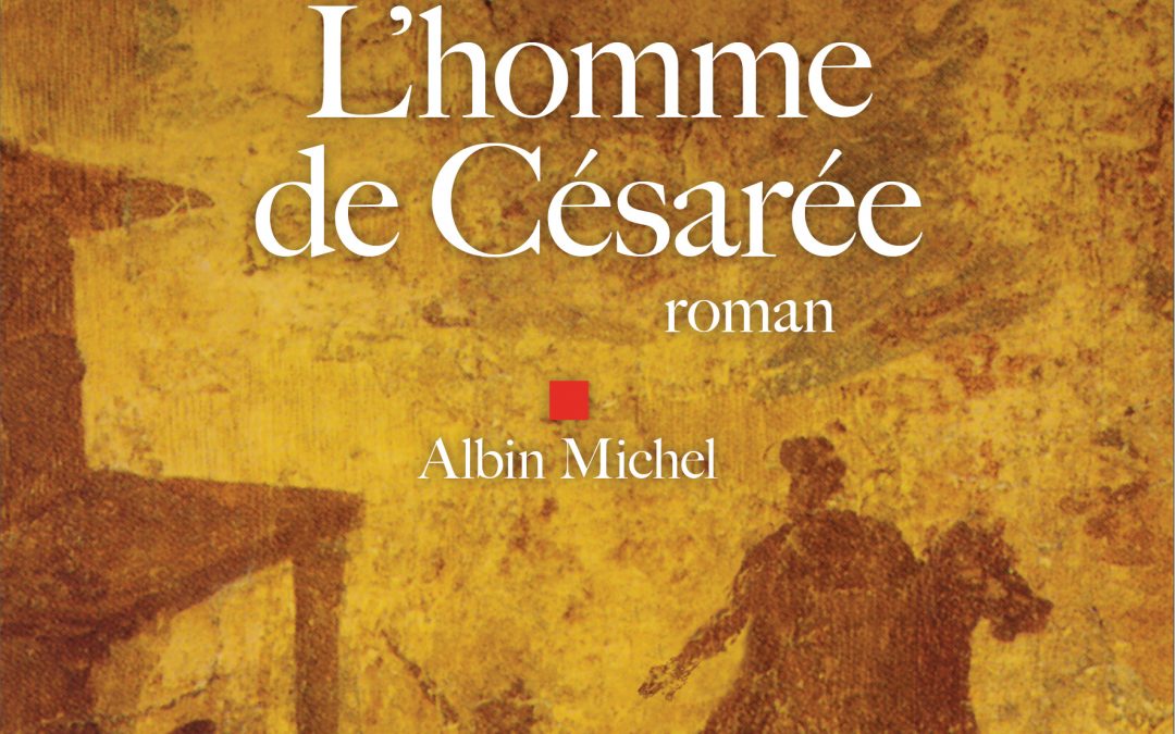 Bouquinons : « L&rsquo;homme de Césarée » et « Le pays des autres »